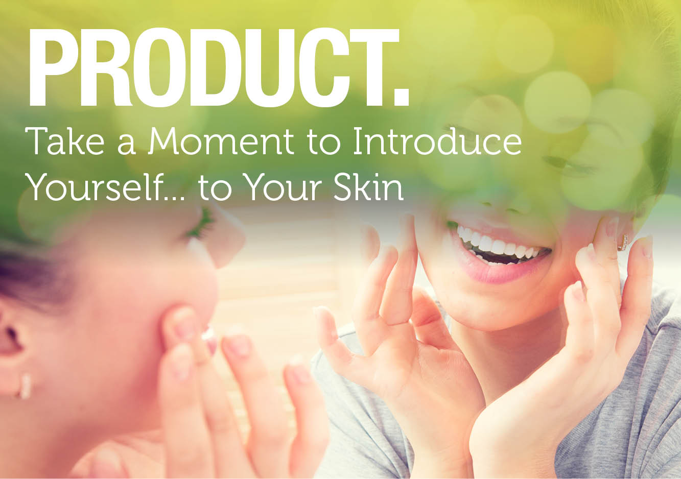 Take a Moment to Introduce Yourself… to Your Skin