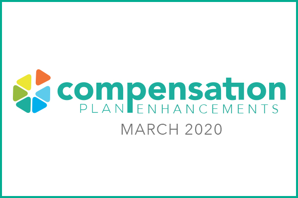 Compensation Plan Enhancements – March 2020